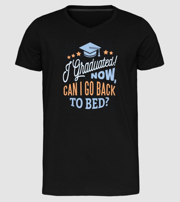 I graduated, can i go back to bed? Pentru absolvire model negru pe tricou