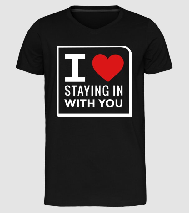 I love staying in with you model negru pe tricou