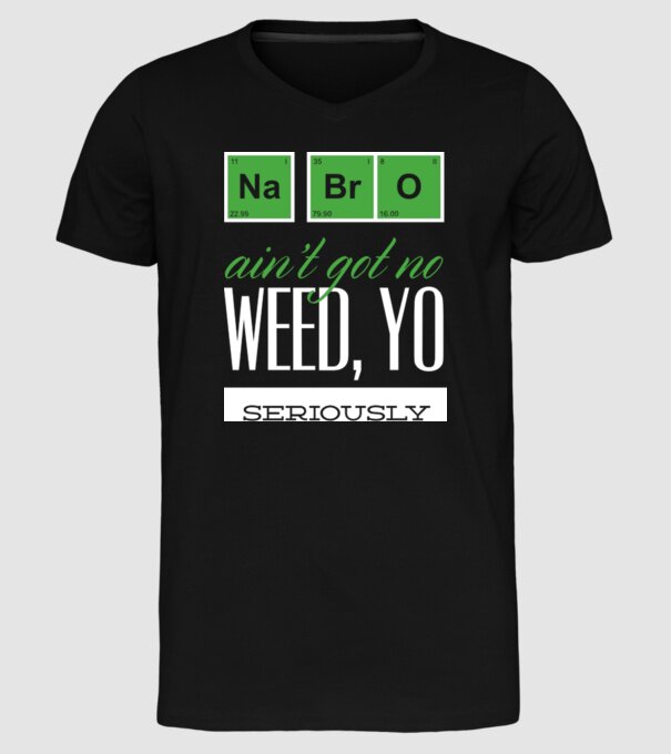 na bro aint got no weed model negru pe tricou
