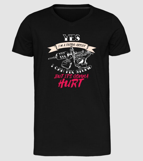 'Yes, I''m a Tattoo Artist. I can fix stupid but it''s gonna hurt - tricou artist tatuaj' model negru pe tricou