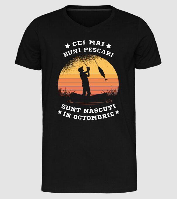 Cei mai buni Pescari sunt născuți în Octombrie model negru pe tricou