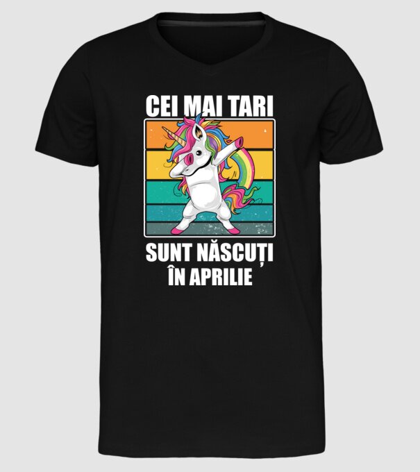 Cei mai tari sunt născuți în aprilie model negru pe tricou