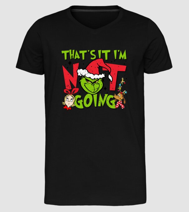 That's it I'm not going - Grinch model negru pe tricou