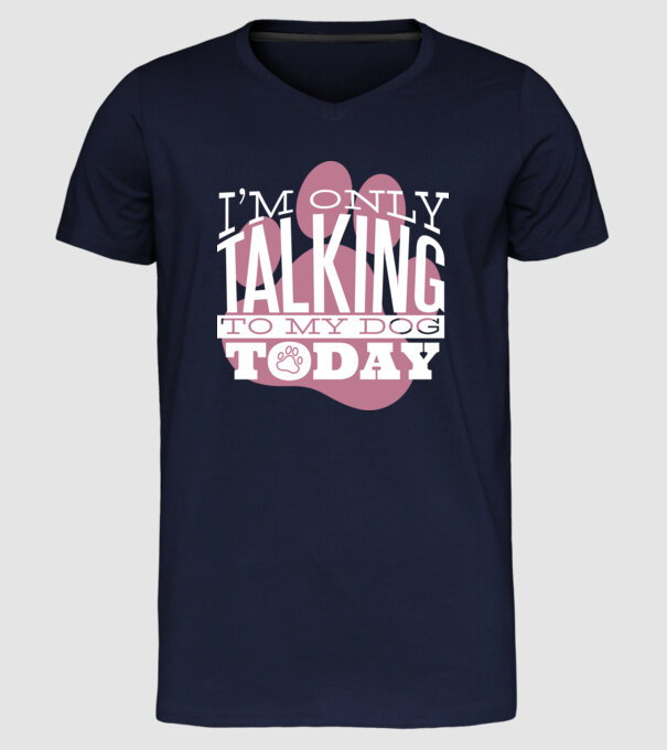 Azi vorbesc numai cu câinele meu model albastru închis pe tricou