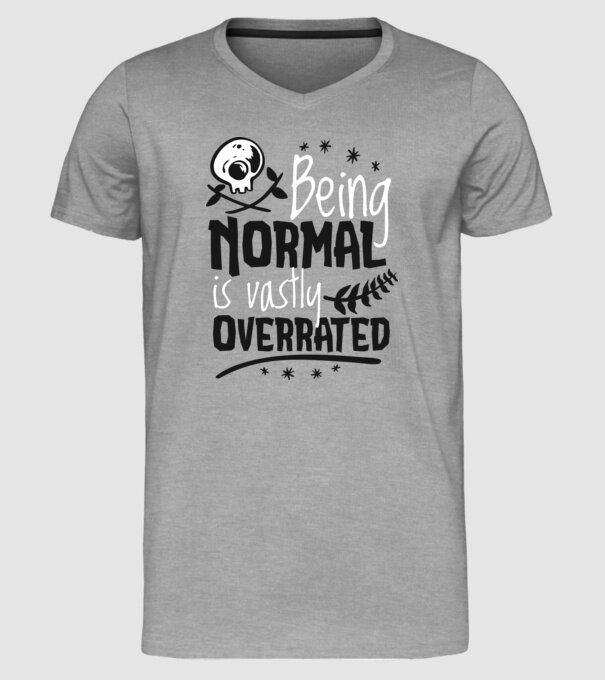 Being Normal is Vastly Overrated model gri pe tricou