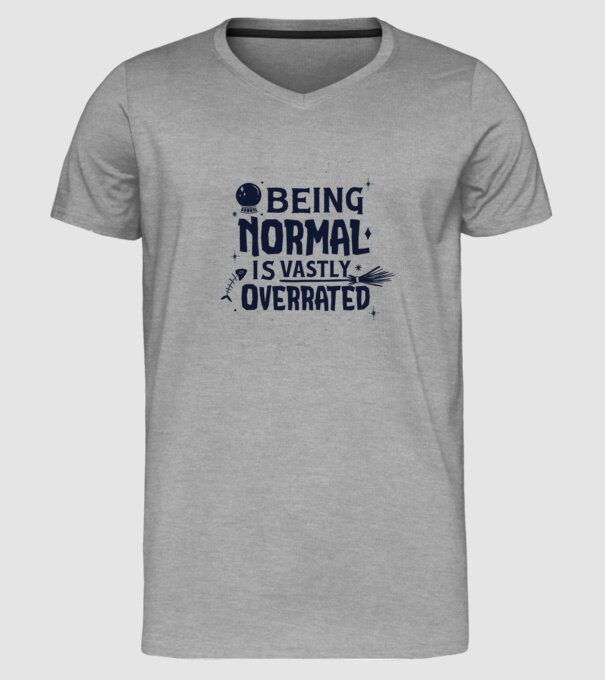 Being Normal is Vastly Overrated model gri pe tricou