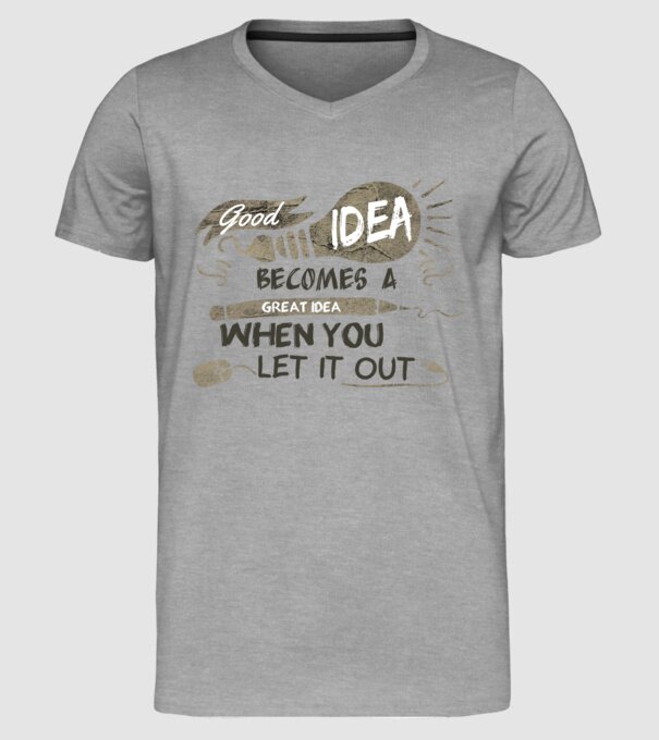 Good idea becomes a great idea when you let it out model gri pe tricou