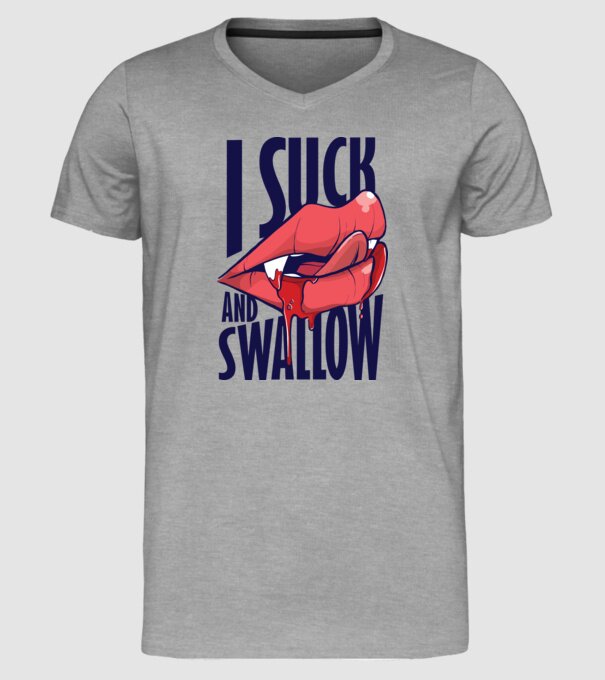 I suck and swallow Vampir model gri pe tricou