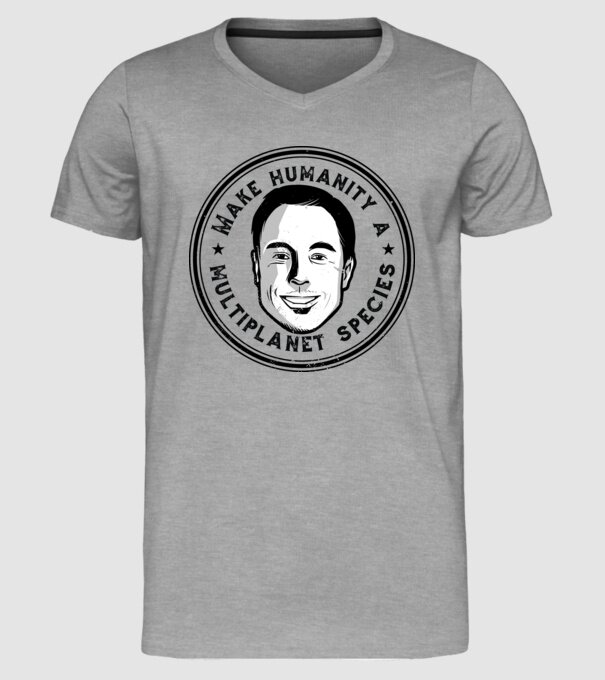 Make humanity a Multiplanet species Elon Musk model gri pe tricou