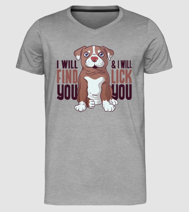 Pitbull - I will find you and I will lick you model gri pe tricou