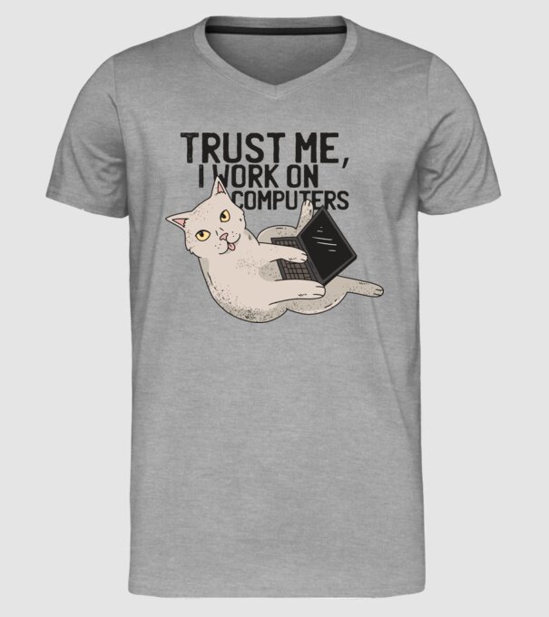 Trust me, I work on Computers model gri pe tricou