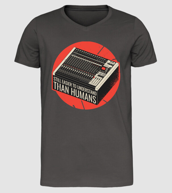 Pupitru de mixaj - Tot mai ușor de înțeles decât oamenii model gri închis pe tricou
