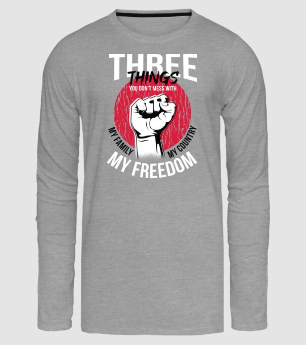 3 lucruri de care să nu te legi: Familia mea, țara mea și libertatea mea model gri pe tricou
