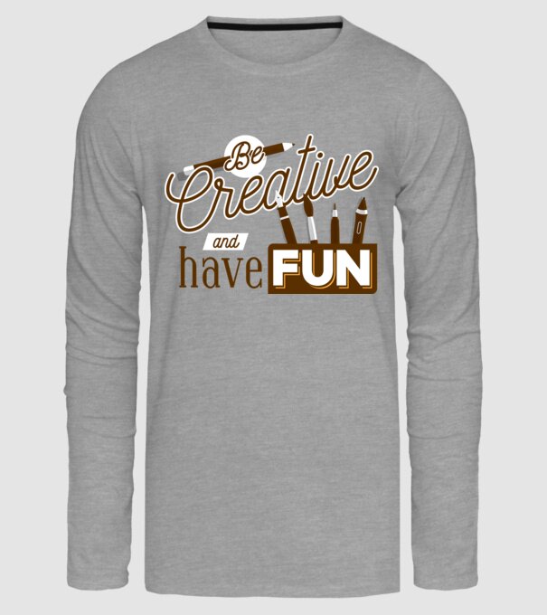 Be creative and have fun model gri pe tricou
