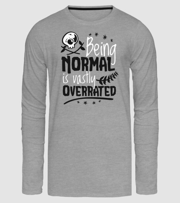 Being Normal is Vastly Overrated model gri pe tricou