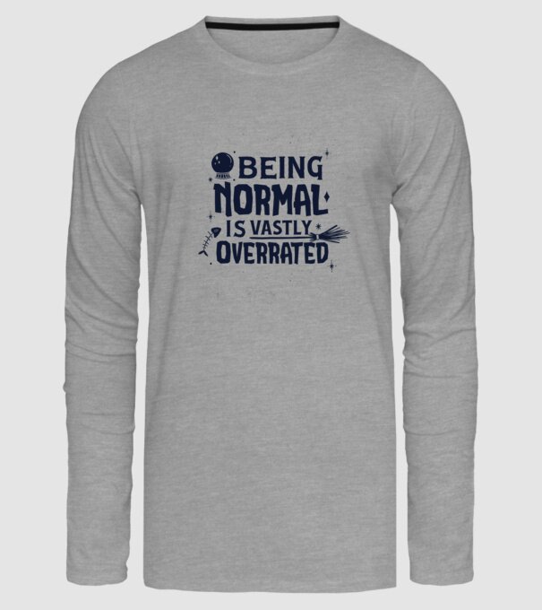 Being Normal is Vastly Overrated model gri pe tricou