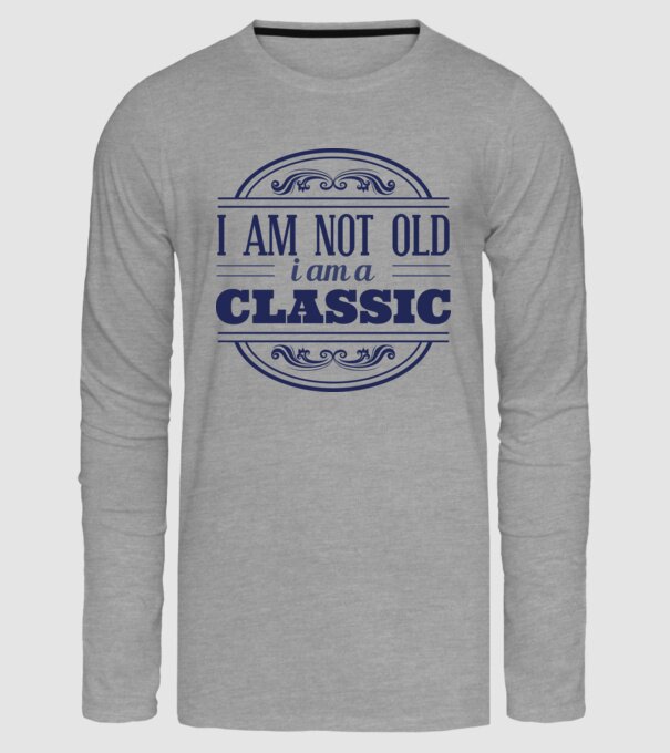 'I''m not old, I am a Classic' model gri pe tricou