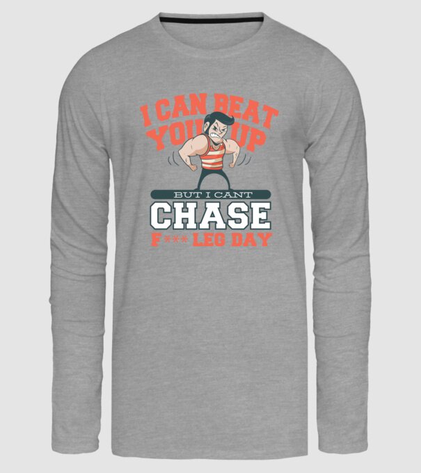 I can beat you up but i cant chase - f*ck leg day model gri pe tricou