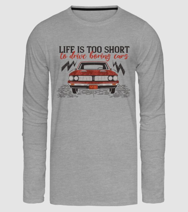 Life is too boring to drive boring cars model gri pe tricou