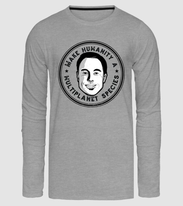 Make humanity a Multiplanet species Elon Musk model gri pe tricou