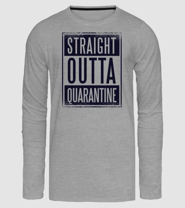 Straight outta quarantine model gri pe tricou