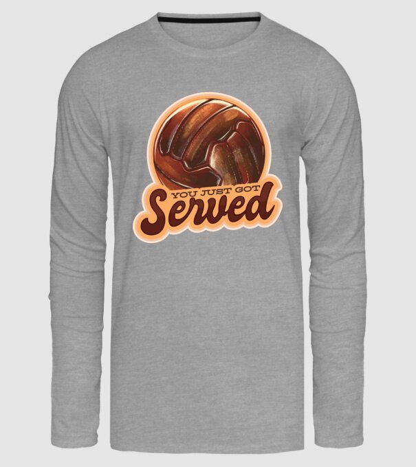 You just got served - volei model gri pe tricou