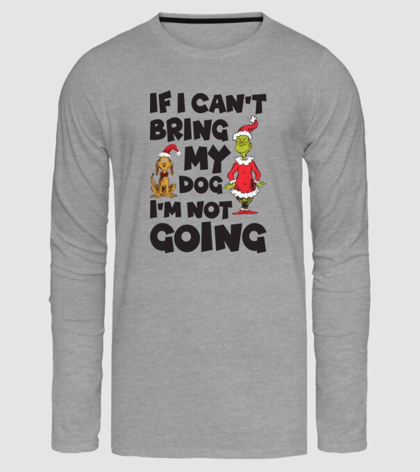 If i can't bring my dog I'm not going model gri pe tricou