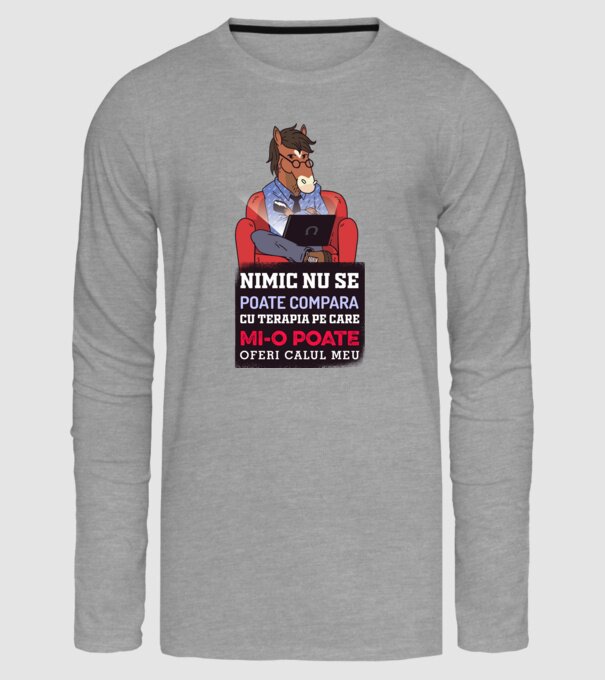 nimic nu se poate compara cu terapia pe care mi-o poate oferi calul meu model gri pe tricou