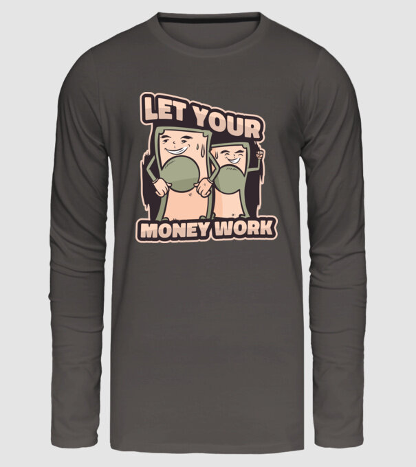 Let your money work model gri închis pe tricou