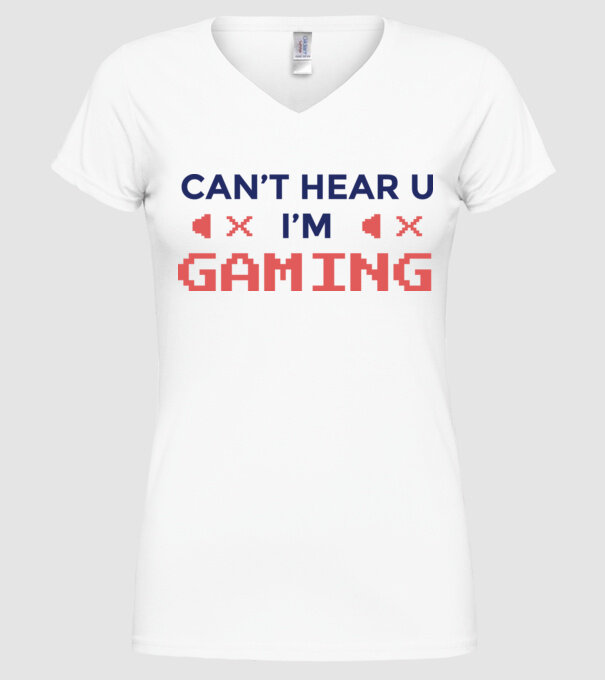 'Can''t hear U - I''m Gaming' model alb pe tricou