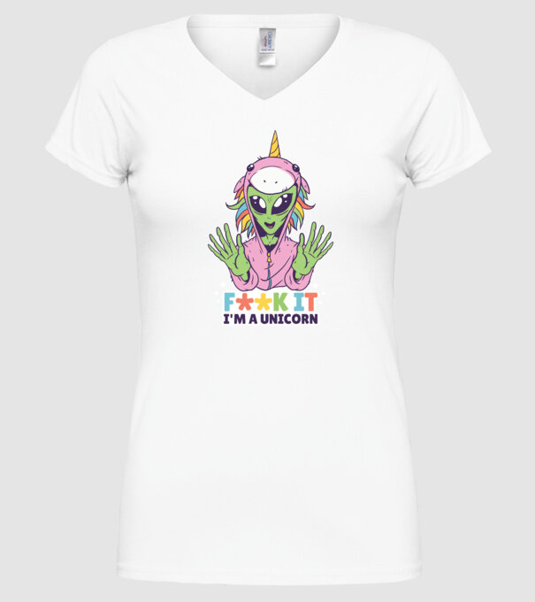 'Fuck it i''m a Unicorn vicces Alien Unikornis' model alb pe tricou