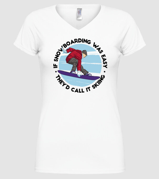 Dacă snowboardingul ar fi ușor, ar fi numit schi. model alb pe tricou