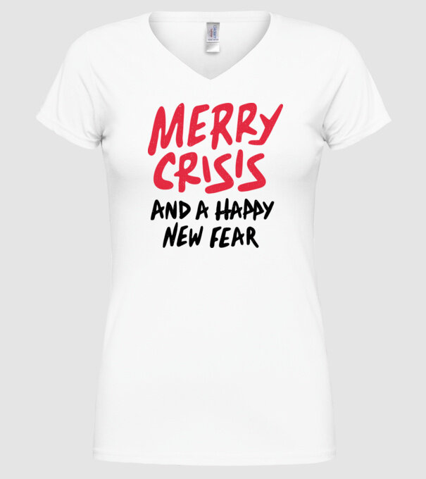 Merry Crisis and a Happy New Fear model alb pe tricou