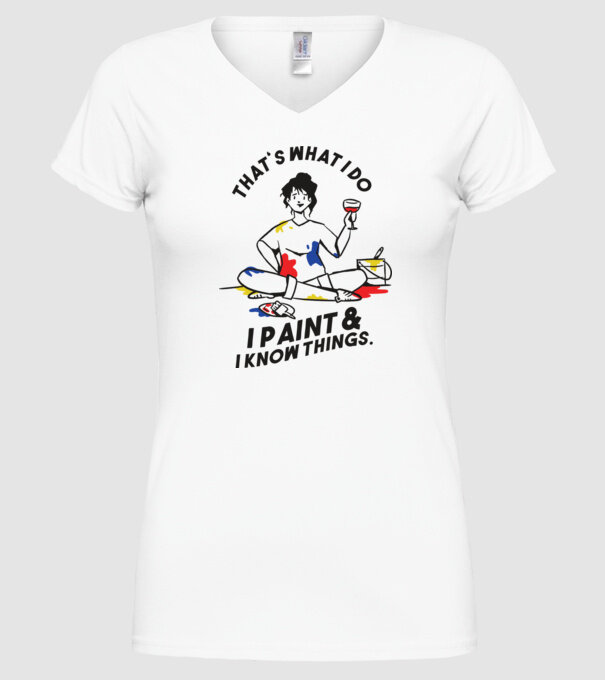 'That''s what I do, I paint and i know things' model alb pe tricou