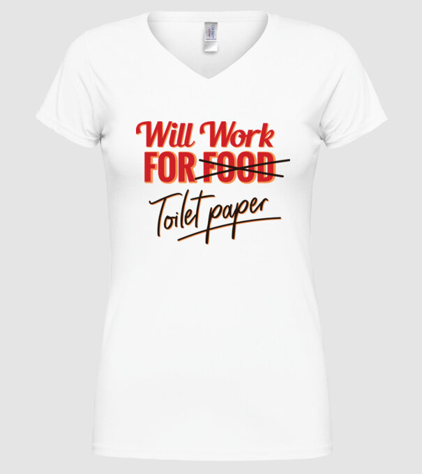 Will work for Toilet paper model alb pe tricou