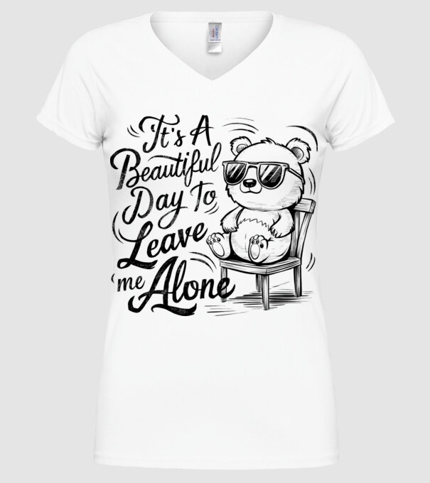 Beautiful day to leave me alone Alb model alb pe tricou