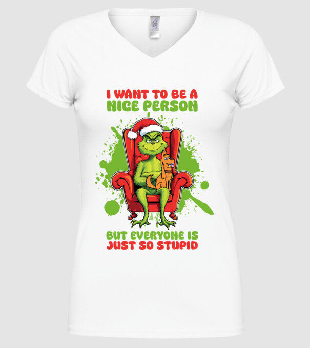 I want to be a nice person but everyone is just so stupid - Grinch model alb pe tricou