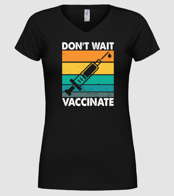 Don't wait vaccinate model negru pe tricou