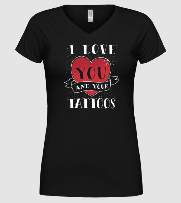 'I love You and Your Tattoos - tricou amuzant pentru Valentine''s Day' model negru pe tricou