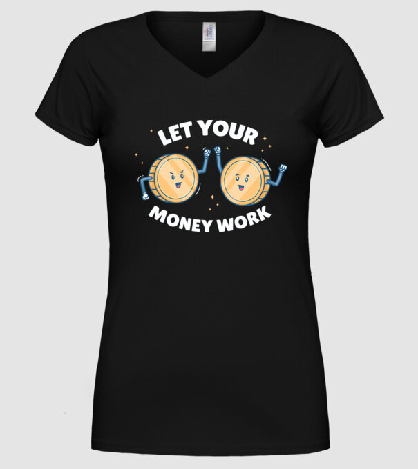 Let Your Money Work model negru pe tricou