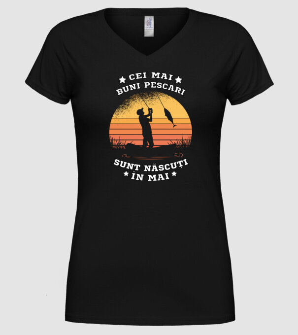 Cei mai buni Pescari sunt născuți în Mai model negru pe tricou
