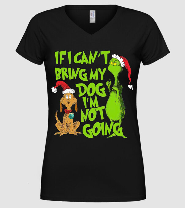 If i can't bring my dog I'm not going - Grinch model negru pe tricou