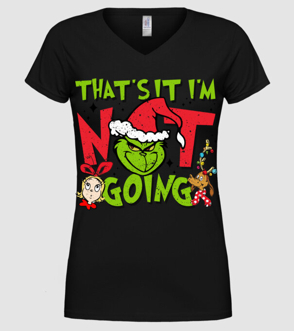 That's it I'm not going - Grinch model negru pe tricou
