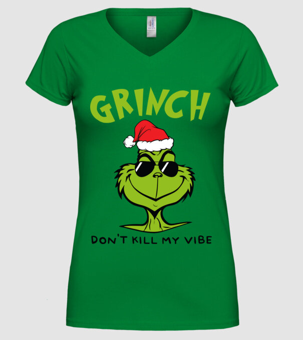 Grinch - Don't kill my vibe model verde pe tricou