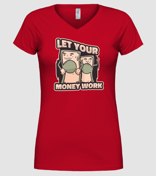 Let your money work model roșu pe tricou