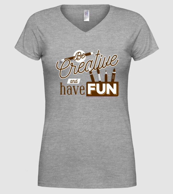 Be creative and have fun model gri pe tricou