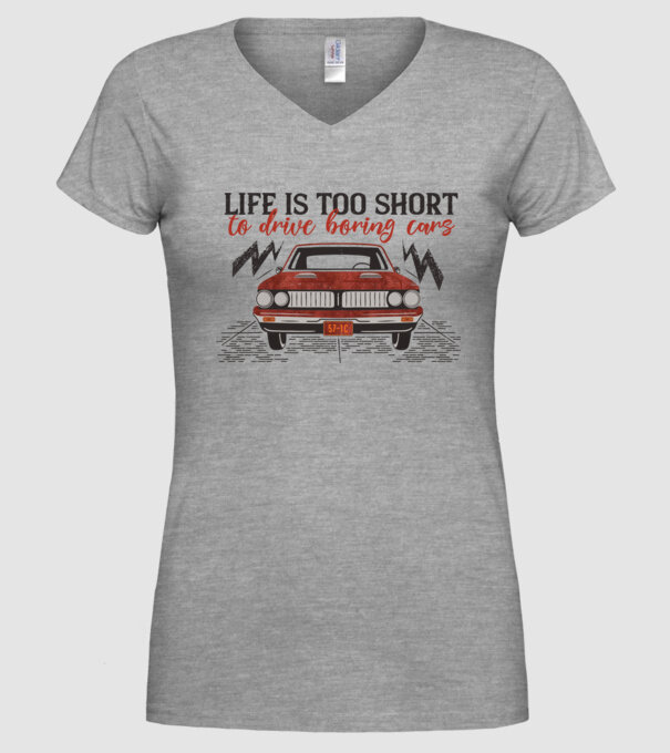 Life is too boring to drive boring cars model gri pe tricou