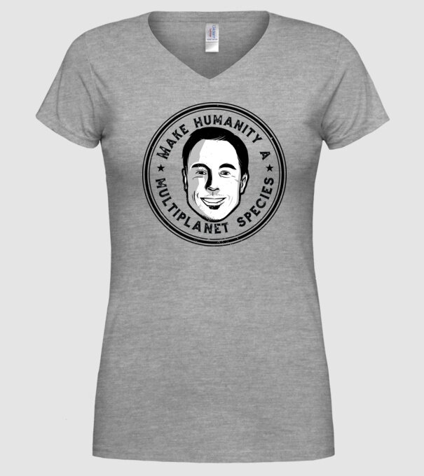 Make humanity a Multiplanet species Elon Musk model gri pe tricou