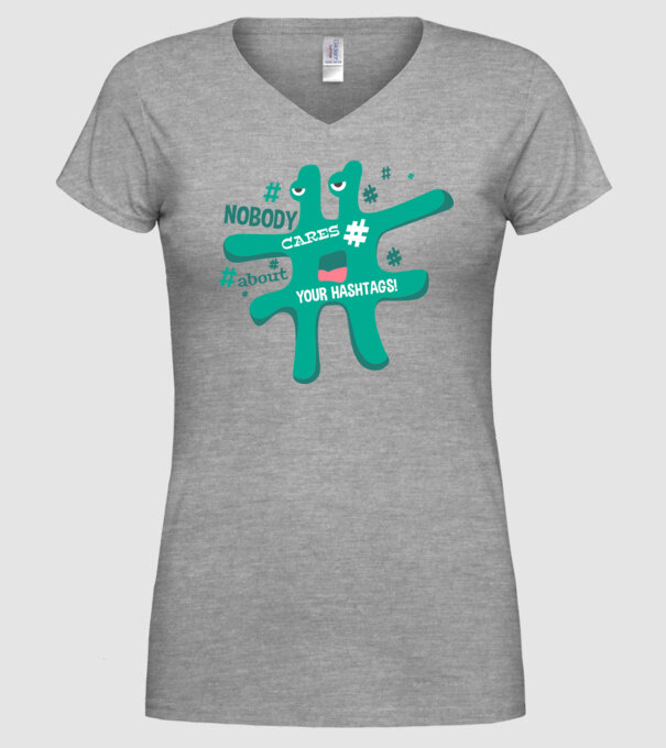 Nobody cares about your hashtags model gri pe tricou