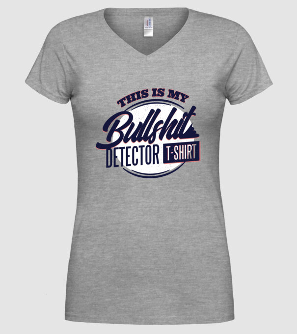 This is my Bullshit Detector T-shirt - tricoul detector de prostii model gri pe tricou